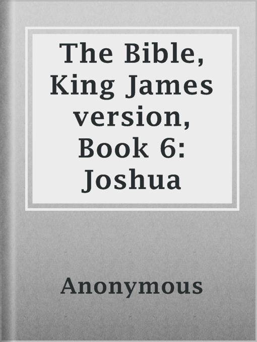 Title details for The Bible, King James version, Book 6: Joshua by Anonymous - Available